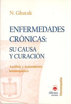 Enfermedades Cronicas: Su Causa Y Curacion